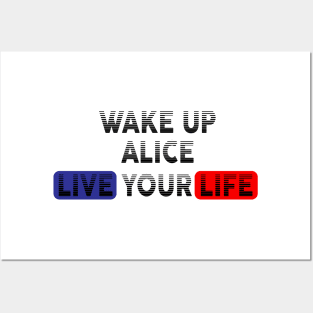 Wake Up | Live Your Life ALICE Posters and Art